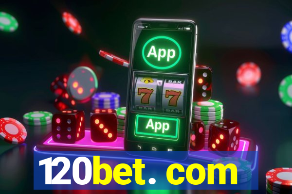 120bet. com